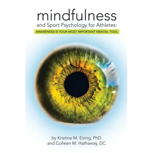 Mindfulness and Sport Psychology for Athletes: Awareness Is Your Most Important Mental Tool