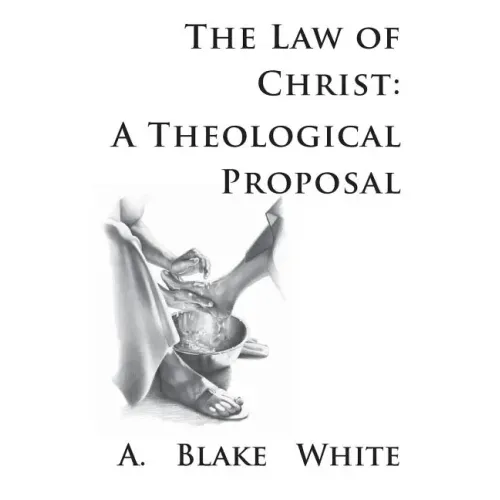 The Law of Christ: A Theological Proposal