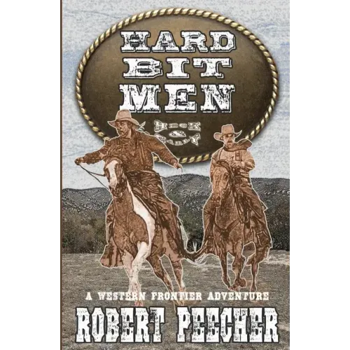 Hard Bit Men: A Western Frontier Adventure