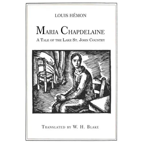 Maria Chapdelaine: A Tale of the Lake St. John Country: Illustrated
