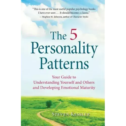 The 5 Personality Patterns: Your Guide to Understanding Yourself and Others and Developing Emotional Maturity