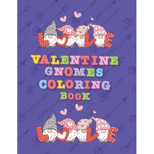 Valentine Gnomes Coloring Book: A Beautiful love Gnomes Coloring Book for Stress Relief and Relaxation ( Valentine Coloring Book )