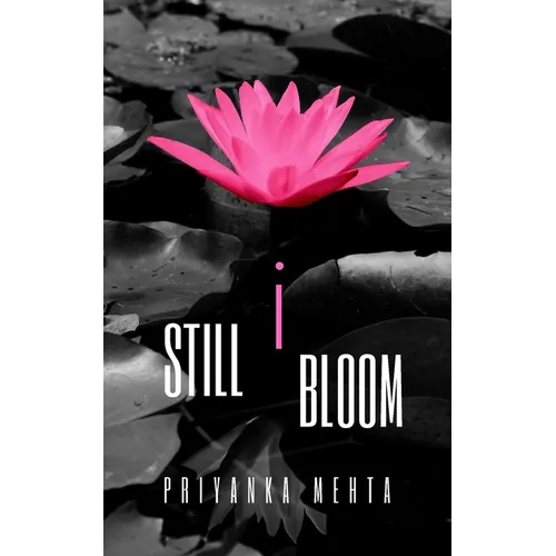Still I Bloom