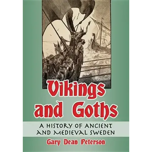 Vikings and Goths: A History of Ancient and Medieval Sweden