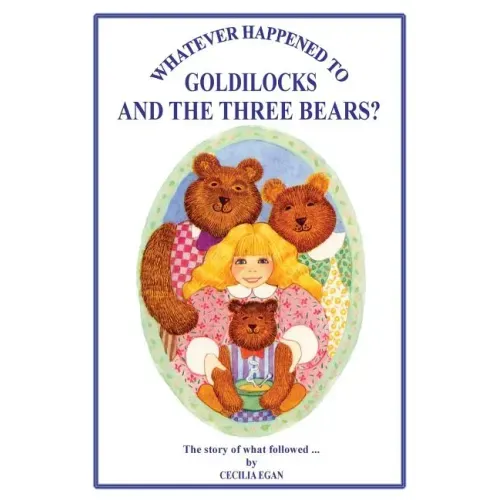 Whatever Happened to Goldilocks and The Three Bears?