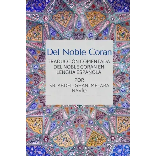 Del Noble Coran - Traducción comentada del Noble Coran en Lengua Española