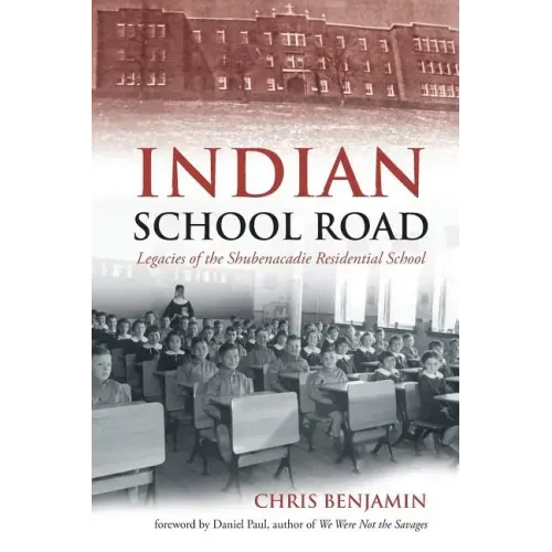 Indian School Road: Legacies of the Shubenacadie Residential School