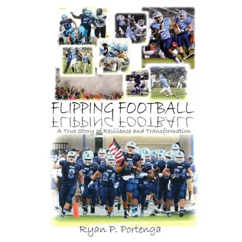 Flipping Football: A True Story of Resilience and Transformation