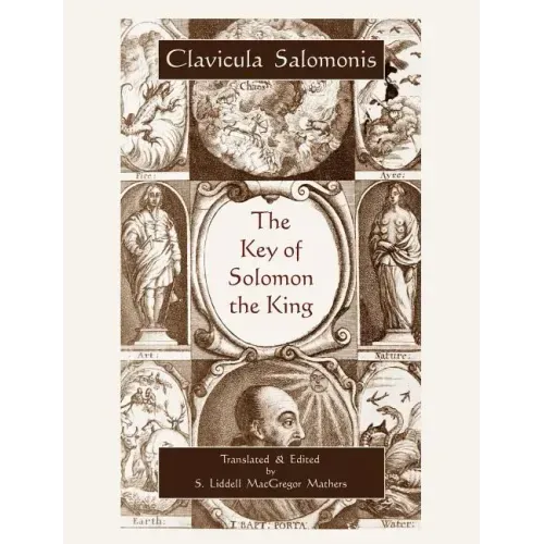 The Key of Solomon the King (Clavicula Salomonis)