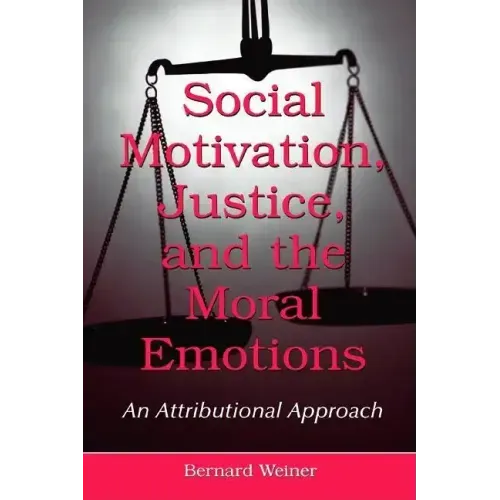 Social Motivation, Justice, and the Moral Emotions: An Attributional Approach
