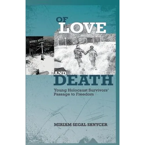 Of Love and Death: Young Holocaust Survivors' Passage to Freedom