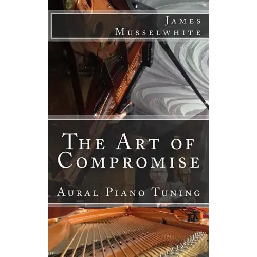 The Art of Compromise: Aural Piano Tuning