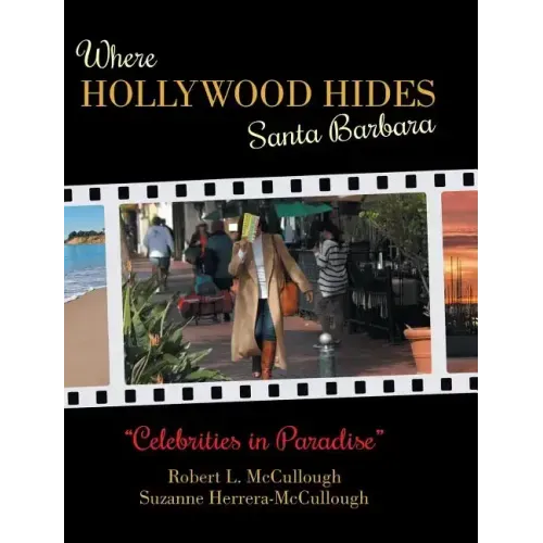 Where Hollywood Hides - Santa Barbara: Celebrities in Paradise