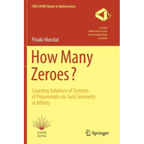 How Many Zeroes?: Counting Solutions of Systems of Polynomials Via Toric Geometry at Infinity
