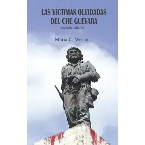 Las víctimas olvidadas del Che Guevara