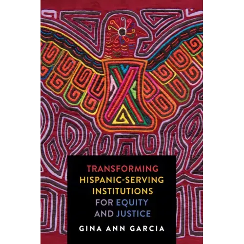 Transforming Hispanic-Serving Institutions for Equity and Justice