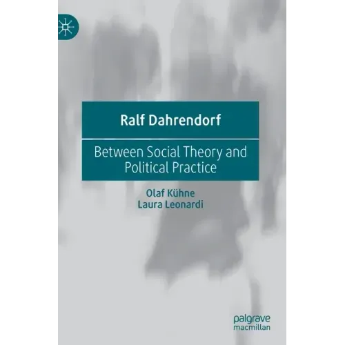 Ralf Dahrendorf: Between Social Theory and Political Practice