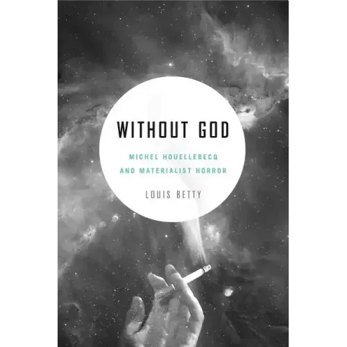 Without God: Michel Houellebecq and Materialist Horror