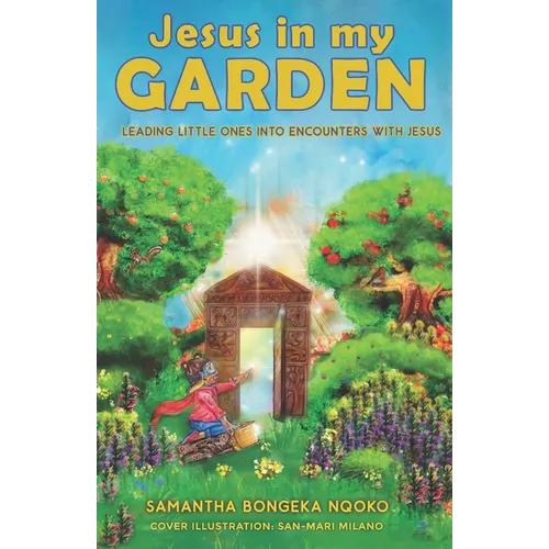 Jesus in my Garden: Leading little ones into encounters with Jesus