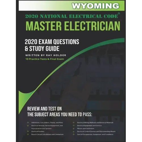 Wyoming 2020 Master Electrician Exam Study Guide and Questions: 400+ Questions for study on the 2020 National Electrical Code