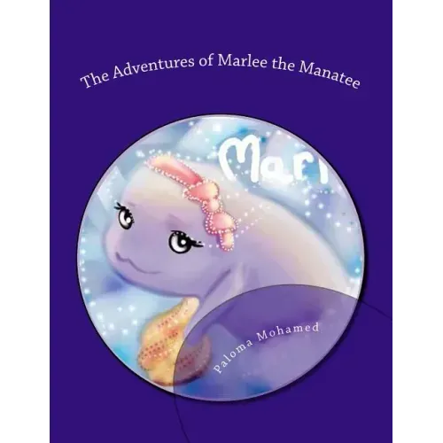 The Adventures of Marlee the Manatee: 2 Children's Stories About Moral Courage