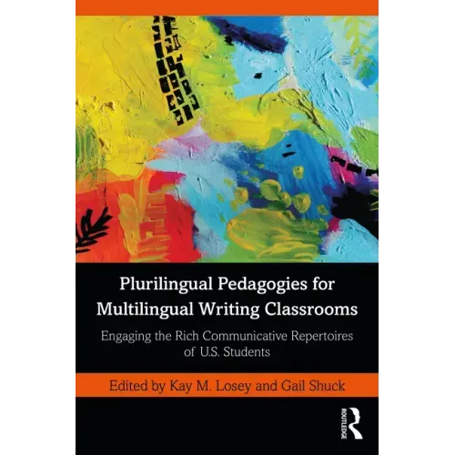 Plurilingual Pedagogies for Multilingual Writing Classrooms: Engaging the Rich Communicative Repertoires of U.S. Students