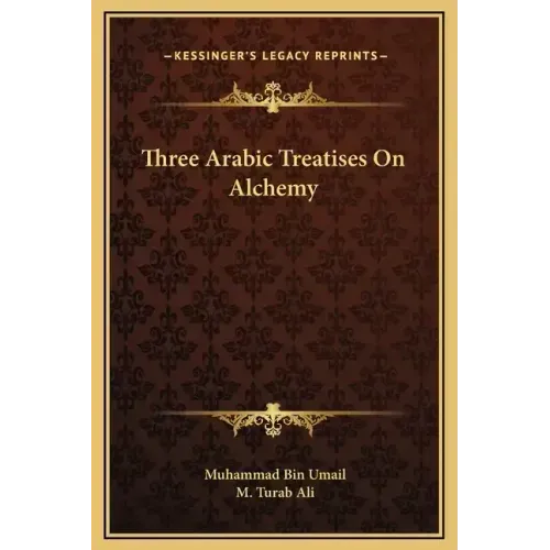 Three Arabic Treatises on Alchemy