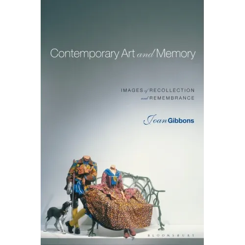 Contemporary Art and Memory: Images of Recollection and Remembrance