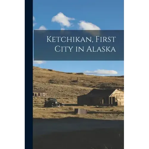Ketchikan, First City in Alaska