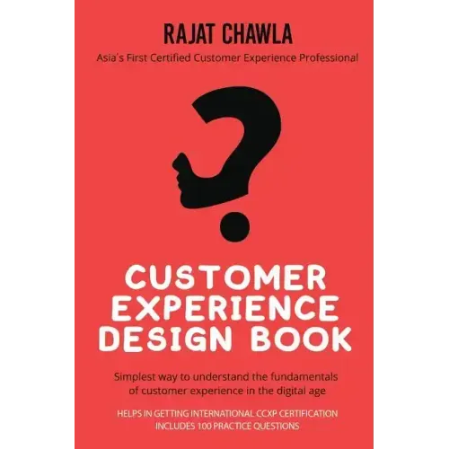 Customer Experience Design Book: Simplest Way to Understand the Fundamentals of Customer Experience in the Digital Age