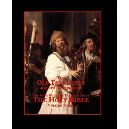 The Holy Bible - Vol. 3 - The Old Testament: as Translated by John Wycliffe