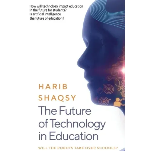 The Future of Technology in Education: How AI Will Transform the Learning and Teaching Process Forever