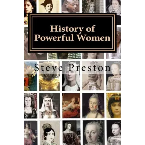 History of Powerful Women: History of the Famous and Infamous