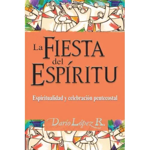 La Fiesta del Espíritu: Espiritualidad y celebración pentecostal