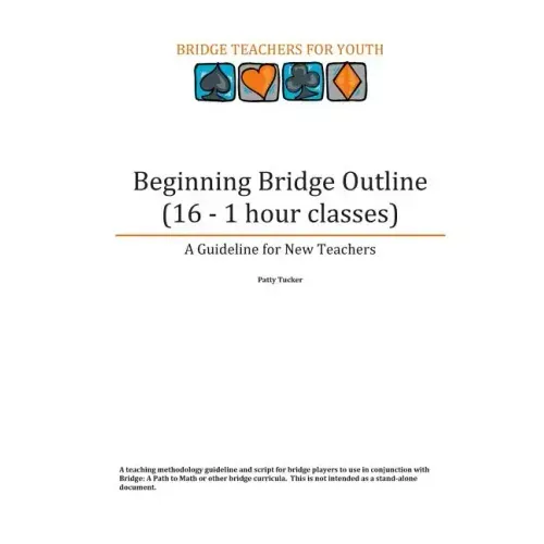 Beginning Bridge Outline - A Guideline for New Teachers: 16 - 1 Hour Classes