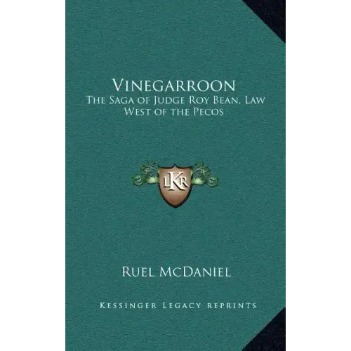 Vinegarroon: The Saga of Judge Roy Bean, Law West of the Pecos