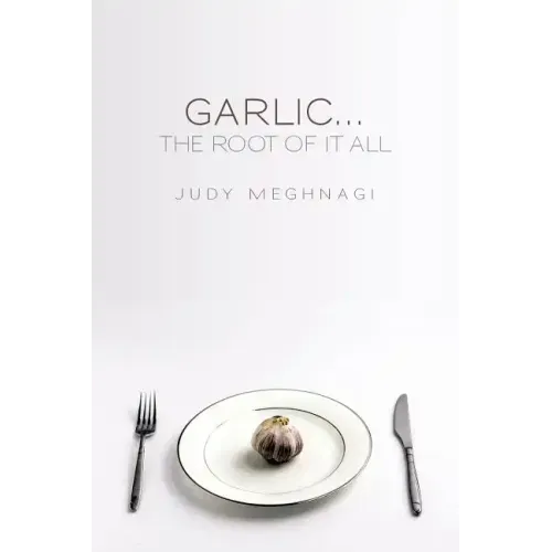 Garlic...the Root of it All