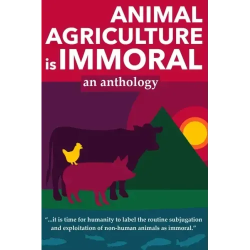 Animal Agriculture is Immoral
