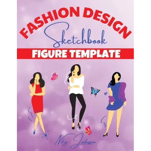 Fashion Design Sketchbook Figure Template: Fabulous Fashion Style. Fun and Style Fashion and Beauty Coloring Pages for Kids, Girls, Teens and Women wi