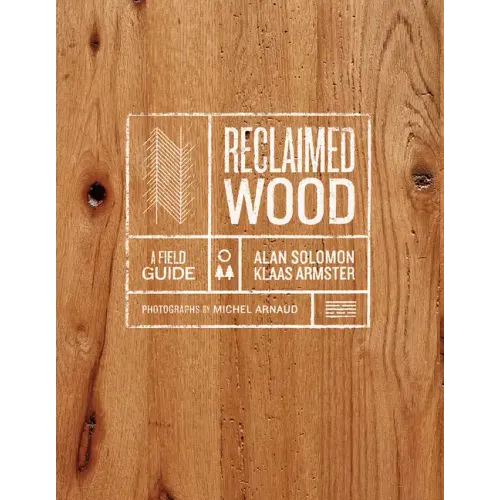Reclaimed Wood: A Field Guide