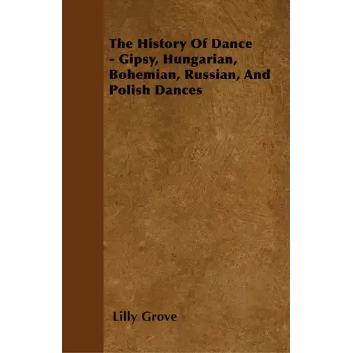 The History Of Dance - Gipsy, Hungarian, Bohemian, Russian, And Polish Dances