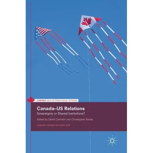 Canada-Us Relations: Sovereignty or Shared Institutions?