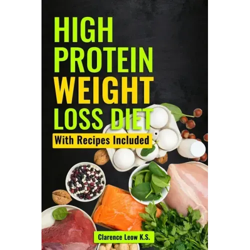 High Protein Weight Loss Diet: With Recipes Included