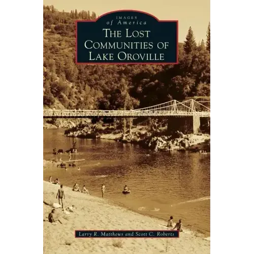The Lost Communities of Lake Oroville