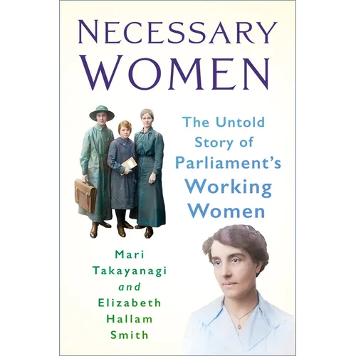 Necessary Women: The Untold Story of Parliament's Working Women
