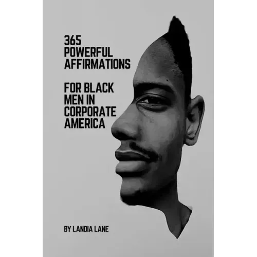 365 Powerful Affirmations for Black Men in Corporate America