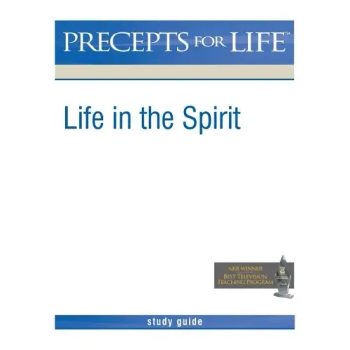 Precepts For Life Study Guide: Life in the Spirit