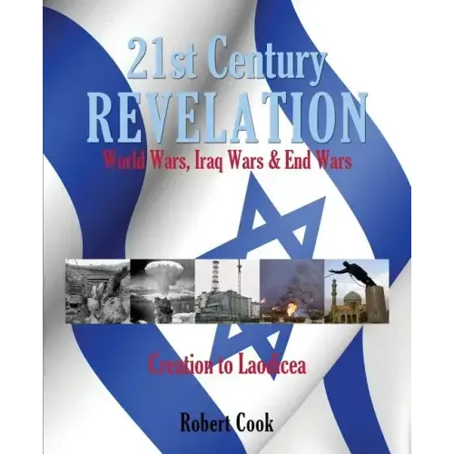 21st Century Revelation: World Wars, Iraq Wars & End Wars
