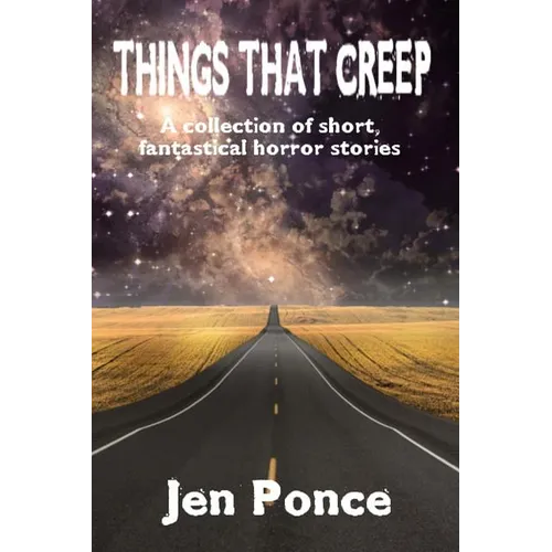 Things That Creep: a collection of short, fantastical horror stories