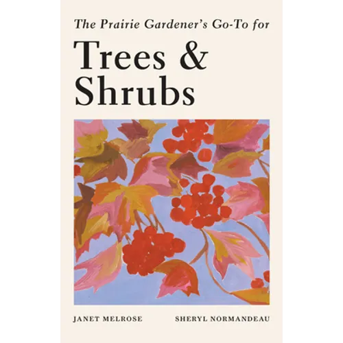 The Prairie Gardener's Go-To Guide for Trees and Shrubs